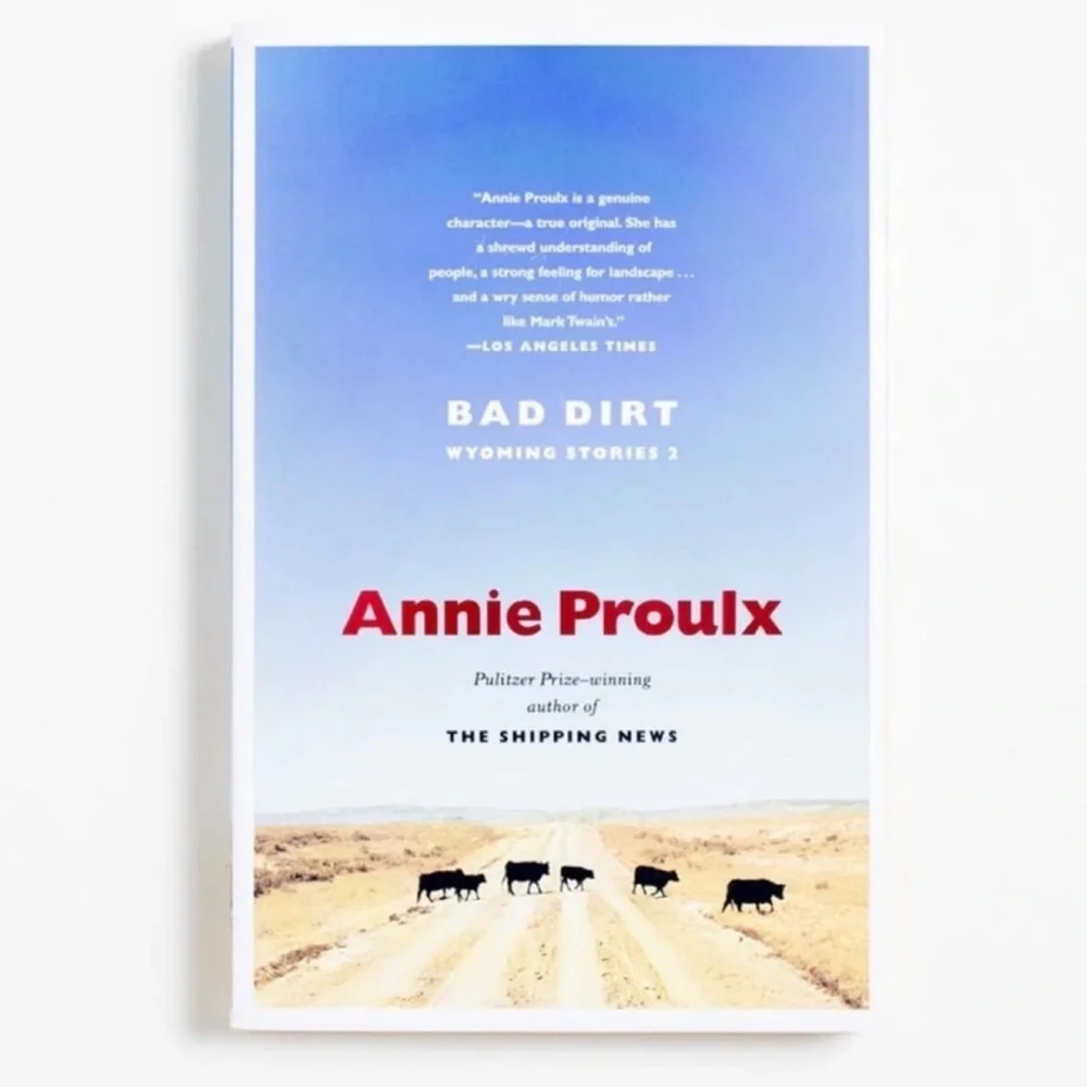 Bad Dirt; Wyoming Stories 2 Hardback Book by Annie Proulx